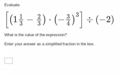 Evaluate. [(113−23)⋅(−34)3]÷(−2) What is the value of the expression?