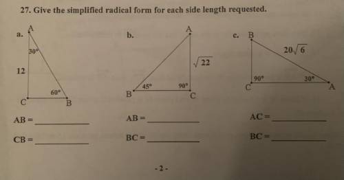 Give the simplified radical form for each side length requested.

Pls answer only if you can expla