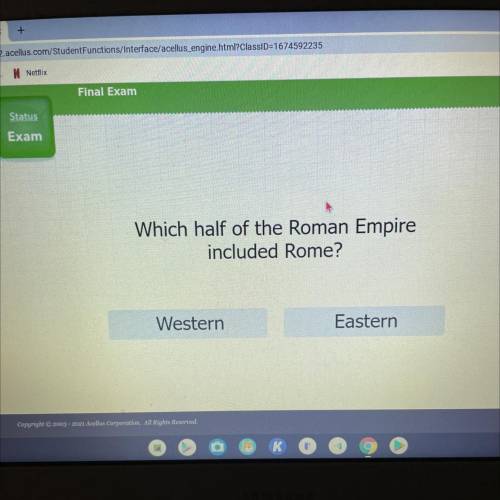 Which half of the Roman Empire
included Rome?
Western
Eastern
No links pls!!