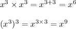 x^3\times x^3=x^{3+3}=x^6\\\\(x^3)^3=x^{3\times3}=x^9