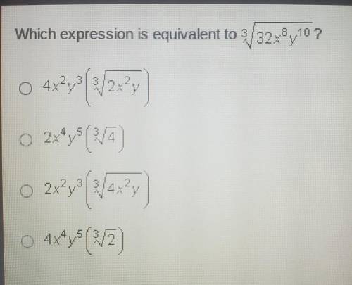 Which expression is equivalent to \sqrt [ 3 ] { 32 x ^ { 8 } y ^ { 10 } } ?
