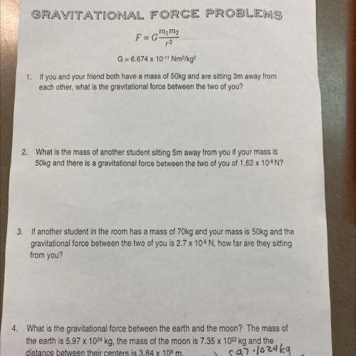 GRAVITATIONAL FORCE PROBLEMS

mim2
F = G
72
G = 6.674 X 10-11 Nm2/kg?
1. If you and your friend bo