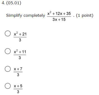 Simplify completely quantity x squared plus 12 x plus 35 all over 3 x plus 15 . (1 point)

quantit