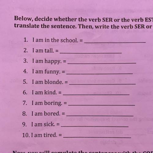 Below, decide whether the verb SER or the verb ESTAR should be used to

translate the sentence. Th