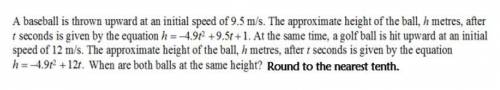 A baseball is thrown upward at an initial speed of 9.5 m/s. The approximate height of the ball, h m