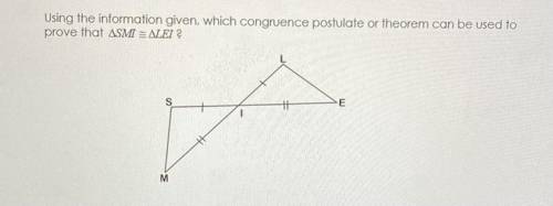 Using the information given, which congruence postulate or theorem can be used to prove that ▵SMI ≅