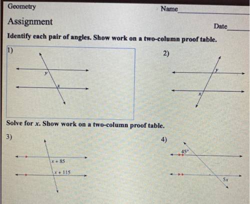 IDENTIFY EACH PAIR OF ANGLES. SHOW YOUR WORK ON A TWO-COLUMN PROOF TABLE. pls help I have to submit
