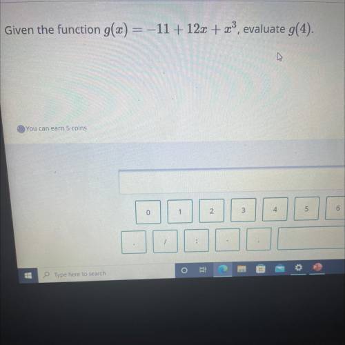 Given the function g(x) = –11 + 12x + x over 3, evaluate g(4).