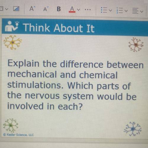 Explain the difference between

mechanical and chemical
stimulations. Which parts of
the nervous s