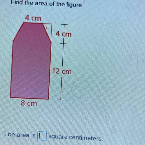 Find the area of the figures

4 cm
T
4 cm
12 cm
8 cm
The area is
square centimeters
