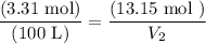 \displaystyle \frac{(3.31 \text{ mol})}{(100 \text{ L})}  = \frac{(13.15\text{ mol })}{V_2}