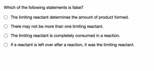 Limiting Reactant, Which of the following statements is false?