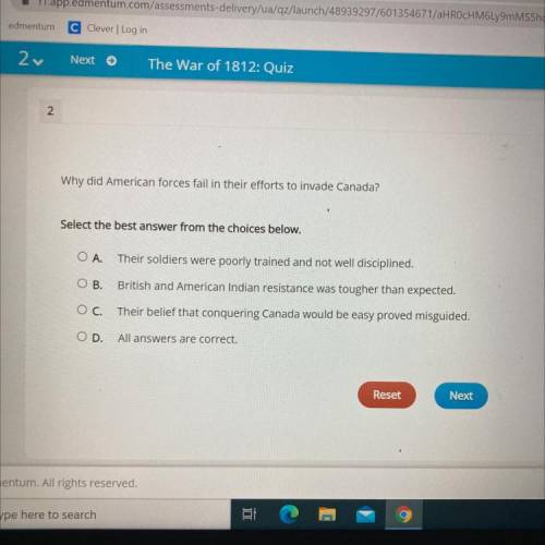 Why did American forces fail in their efforts to invade Canada?

Select the best answer from the c