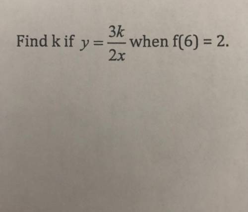 Find k if y=3k/2x when f(6)=2
