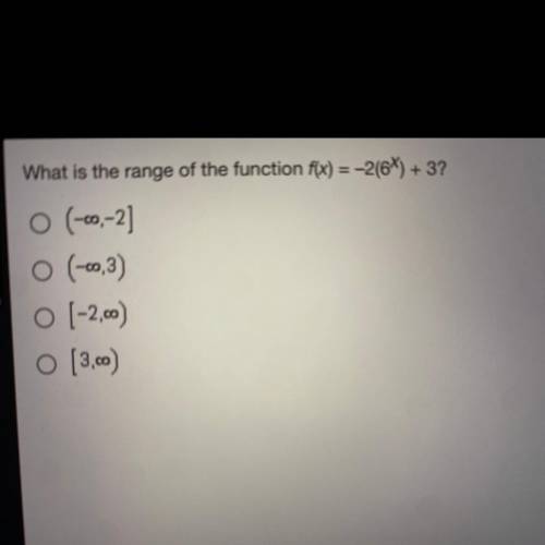 What is the range of the function f(x) = -2(X) + 3?

O (-00,-2]
O (-0,3)
O [-2.00)
O [3,00)