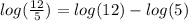 log(\frac{12}{5})=log(12)-log(5)
