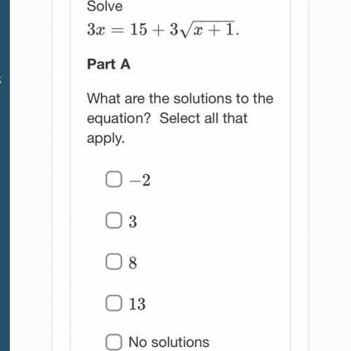 Solve 3x=15+3x+1−−−−−√. What are the solutions to the equation? Select all that apply. (Picture of