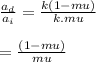 \frac{a_{d}}{a_{i}} = \frac{k(1  -mu)}{k.mu} \\\\ = \frac{(1  -mu)}{mu}