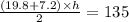 \frac{(19.8 + 7.2) \times h}{2}  = 135
