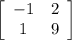 \left[\begin{array}{cc}-1&2&1&9\end{array}\right]