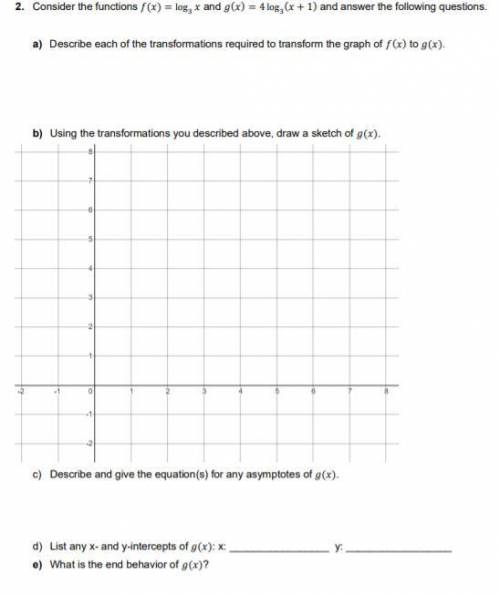 GIVING 80 POINTS Consider the functions () = log3 and () = 4 log3 ( + 1) and answer the following q