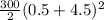 \frac{300}{2}(0.5+4.5)^2