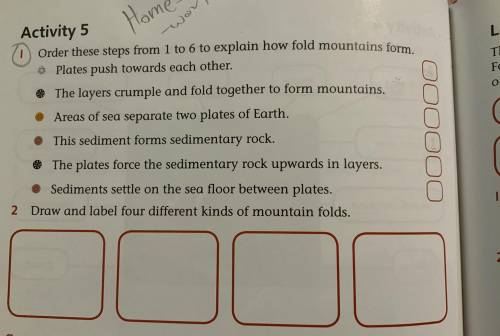 Order these steps from 1 to 6 to explain how fold mountains form.
 

Plates push towards each other
