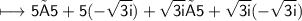 \begin{gathered}\\ \sf\longmapsto 5×5+5(-\sqrt{3i})+\sqrt{3i}×5+\sqrt{3i}(-\sqrt{3i})\end{gathered}