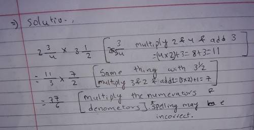 How do you multiply mixed fraction like this one?
2 3/4 x 3 1/2
Somoene help me please