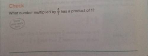 What number multiplied by 4/7 has a product of 1