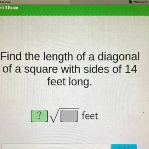 Find the length of a diagonal
of a square with sides of 14
feet long.
[?][feet
/