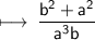 \sf \longmapsto \:  \dfrac{ {b}^{2}  +  {a}^{2} }{ {a}^{3}b }