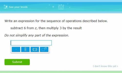 Subtract 6 from z, then multiply 3 by the result

Do not simplify any part of the expression.Help