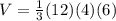 V = \frac{1}{3}(12)(4)(6)