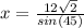 x = \frac{12\sqrt{2} }{sin(45)}