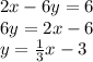 2x-6y=6\\6y=2x-6\\y=\frac{1}{3}x-3