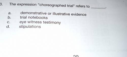 The expression choreographed trial refers to,A,) demonstrative or illustrative evidence,B)trial n