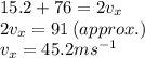 15.2 + 76 = 2 v_{x} \\ 2 v_{x} = 91 \: (approx.) \\  v_{x} = 45.2ms {}^{ - 1}