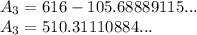 A_{3}= 616-105.68889115...\\A_3=510.31110884...