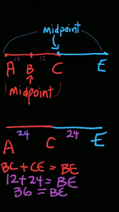 B is the midpoint of segment AC and C is the midpoint of segment AE. If BC = 12 what is BE?