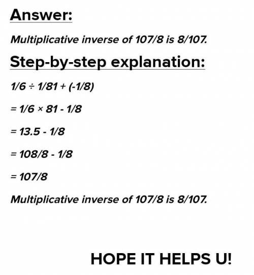 The multiplication inverse of 1/6 ÷ 1/81 +-1/8