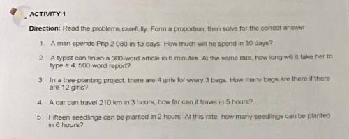 ACTIVITY 1

Direction: Read the problems carefully Form a proportion, then solve for the correct a