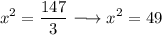 \displaystyle \large{x^2 = \frac{147}{3} \longrightarrow x^2 = 49}