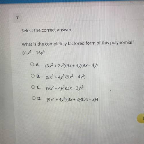 What is the completely factored form of this polynomial?

81x4 - 16/A
A. (3x2 + 2y?)(9x+47)(9x - 4