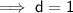 \sf \implies{d} =  1