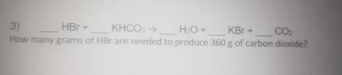 How many grams of HBr are needed to produce 360 g of carbon dioxide?