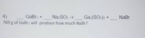 769g of GaBr2 will produce how much NaBr?