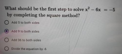X What should be the first step to solve x² - 6x = -5 by completing the square method? O Add 5 to b