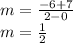 m=\frac{-6+7}{2-0} \\&#10;m=\frac{1}{2}