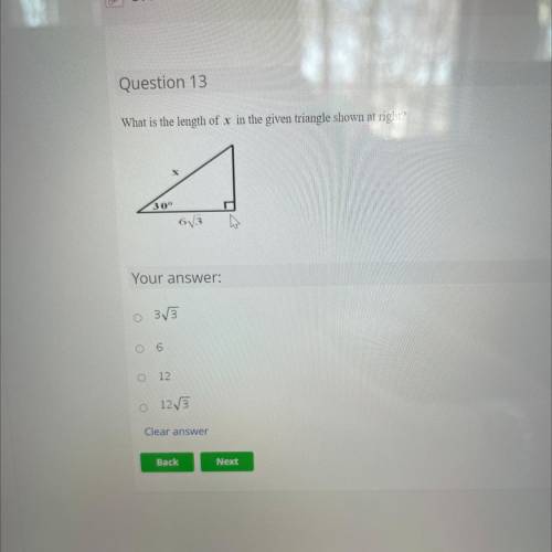 What is the length of x in the given triangle shown at right?

30°
Your 
o 33
O
6
O 12
o 12